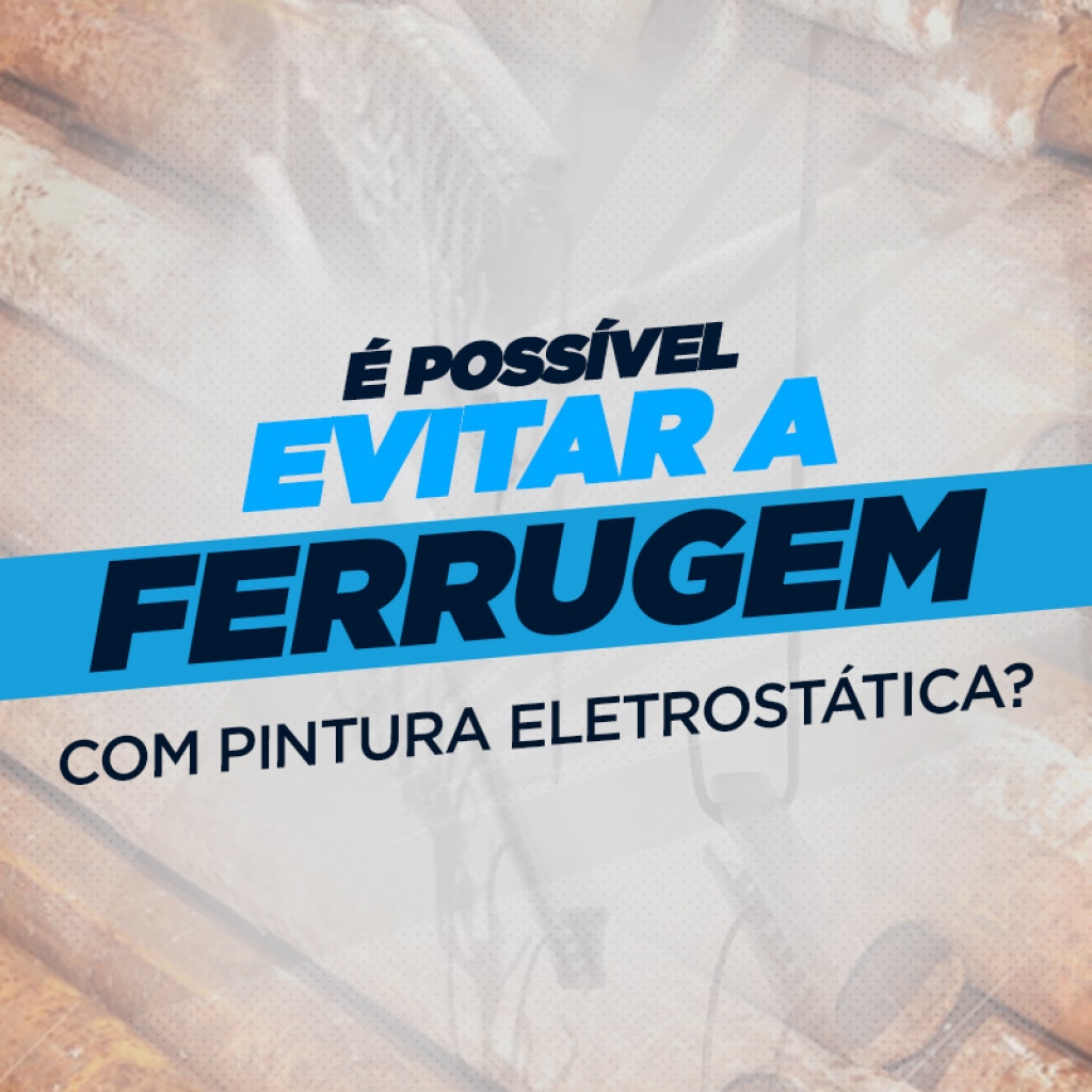 É possível evitar a ferrugem com a pintura eletrostática?