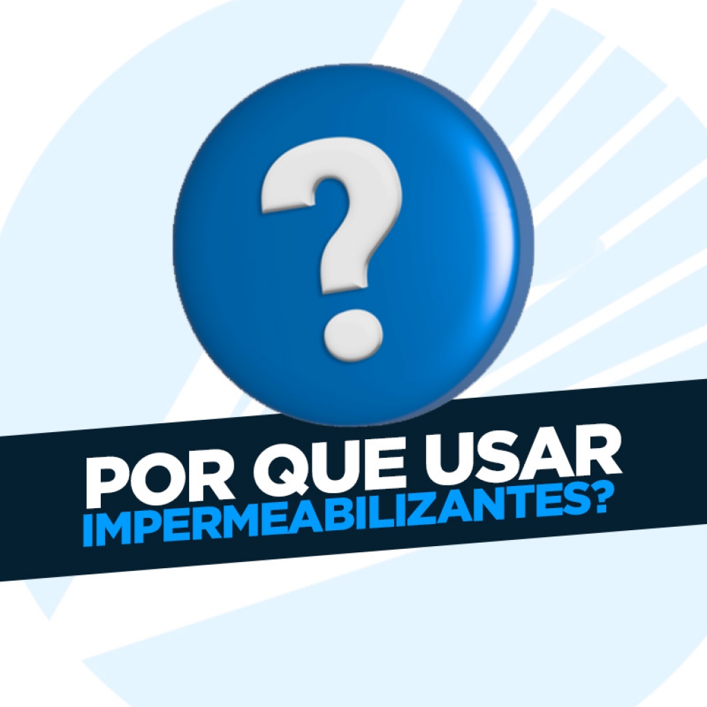 Por que usar impermeabilizantes?